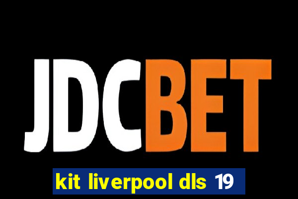 kit liverpool dls 19